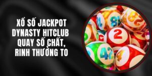 Xổ Số Jackpot Dynasty Hitclub - Quay Số Chất, Rinh Thưởng To